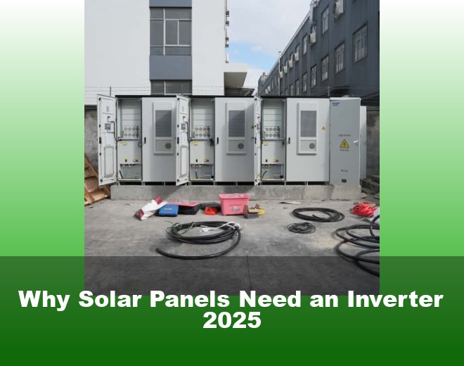 Why Solar Panels Need an Inverter 2025
